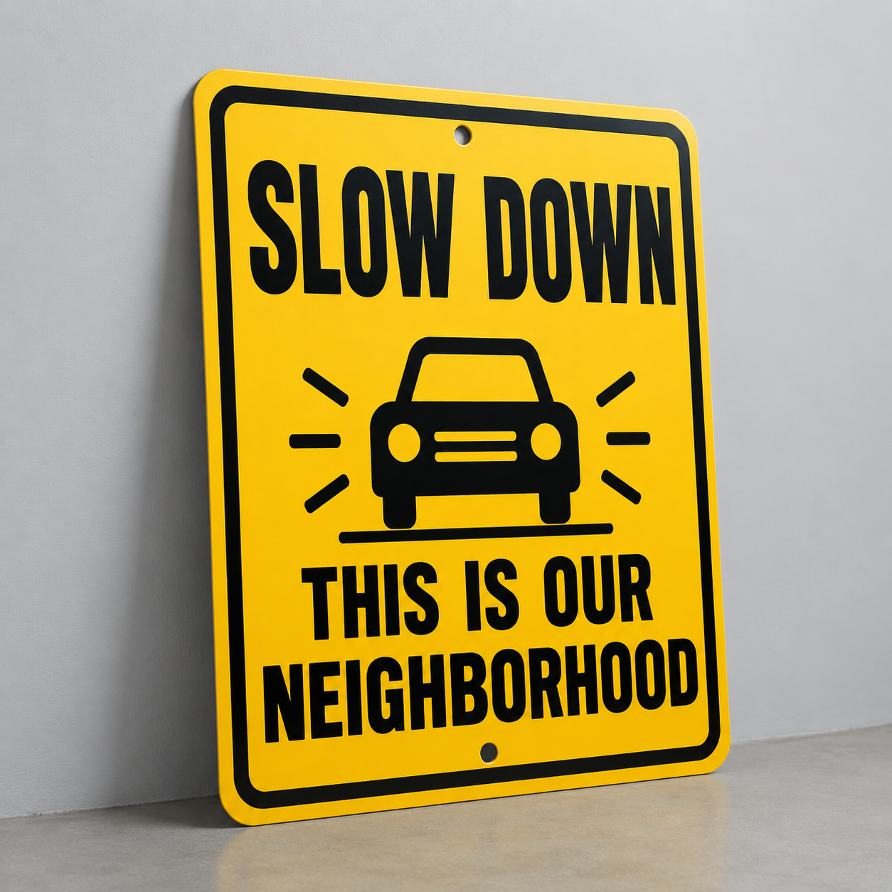 Slow Down This Is Our Neighborhood Aluminum Sign (Non Reflective) Outdoor events